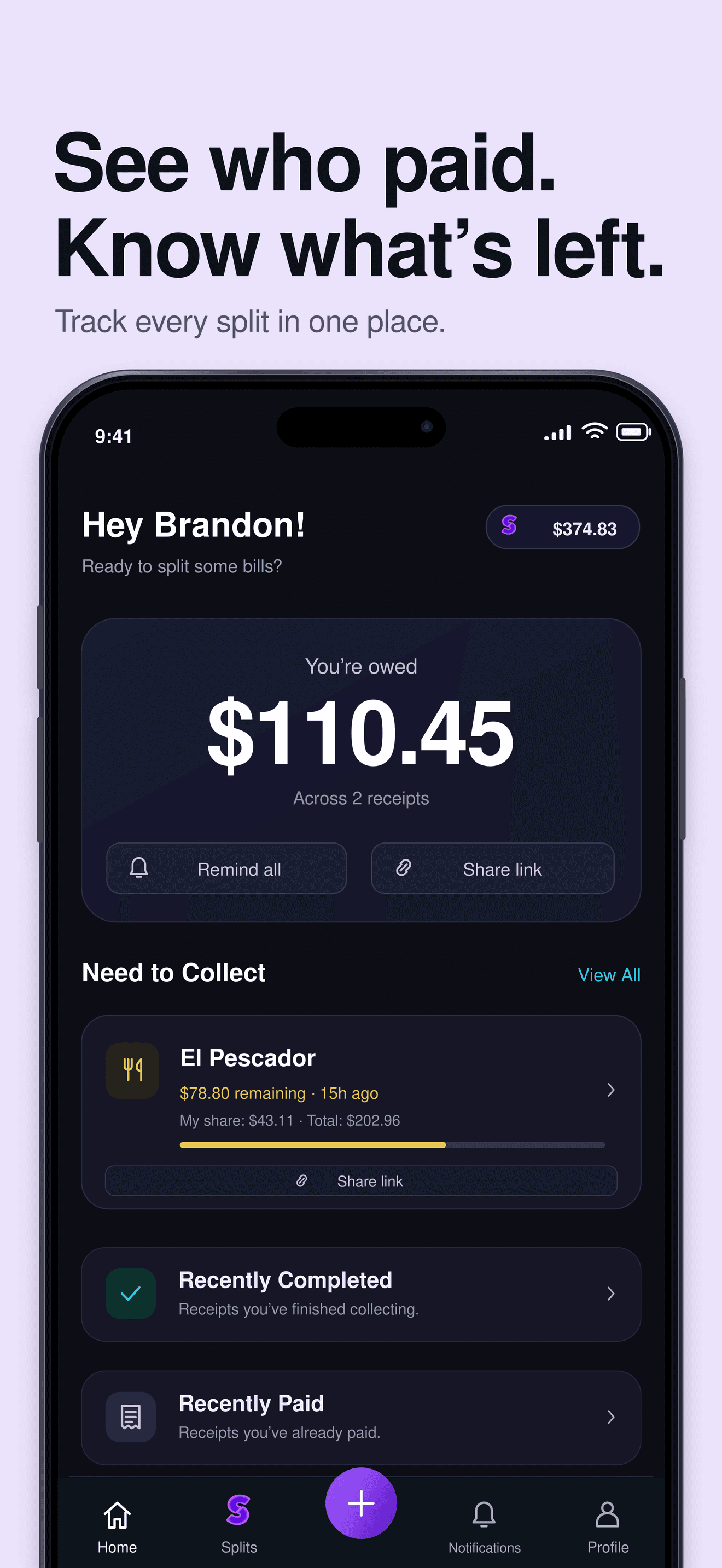 See who paid. Know what's left. Track every split in one place: the Split home screen showing what you're owed and receipts still to collect.